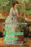 The Hothouse Flower: Nurturing Women in the Victorian Conservatory
