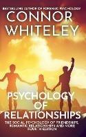 Psychology of Relationships: The Social Psychology of Friendships, Romantic Relationships and More