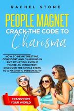 People Magnet: How To Be Interesting, Confident And Charming In Any Situation, Even If You're An Introvert