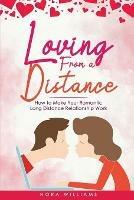 Loving from a Distance: How to Make Your Romantic Long Distance Relationship Work