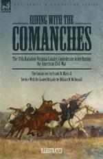 Riding with the Comanches: The 35th Battalion Virginia Cavalry, Confederate Army During the American Civil War