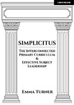 Simplicitus: The Interconnected Primary Curriculum & Effective Subject Leadership