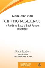 Gifting resilience: A pandemic study of Black female resistance