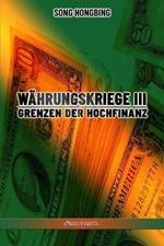 Wahrungskrieg III: Grenzen der Hochfinanz