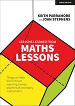 Lessons learned from maths lessons: Things we have learned from watching trainee teachers of secondary mathematics