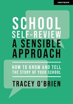 School self-review – a sensible approach: How to know and tell the story of your school