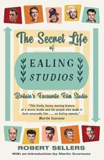 The Secret Life of Ealing Studios: Britain's Favourite Film Studio