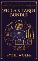 Wicca & Tarot Bundle: The Starter Kit for Modern Witches to Learn Herbal, Candle, and Crystal Magic Traditions! Discover Real Tarot Card Meanings, Simple Spreads, and Exercises for Seamless Readings.