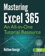 Mastering Excel 365: An All-in-One Tutorial Resource