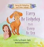 Harry the Hedgehog Meets Danny the Dog