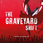 The Graveyard Shift