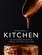 Peter Sidwell's Kitchen: 100 delicious recipes to change the way you cook