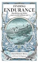 Finding Endurance: Shackleton, My Father and a World Without End