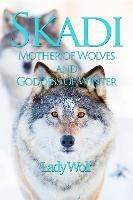 Skadi: Mother of Wolves and Goddess of Winter