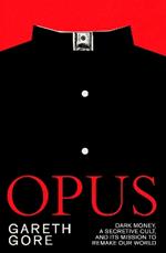 Opus: dark money, a secretive cult, and its mission to remake our world