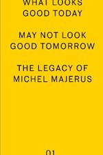 what looks good today may not look good tomorrow: The Legacy of Michel Majerus