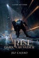 Arise: Dark Crusader