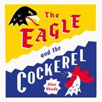 Eagle and the Cockerel, The