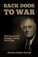 Back Door to War: The Roosevelt Foreign Policy 1933-1941