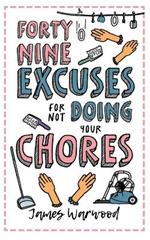 49 Excuses for Not Doing Your Chores