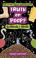 Truth or Poop? Gloriously Gross