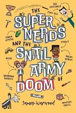 The Super Nerds and the Snail Army of Doom: Episode One in the Laugh-Out-Loud Superhero Saga for 6-10 year olds
