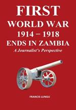 First World War 1914-1918 Ends in Africa: A Journalist's Perspective