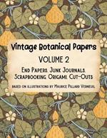 Vintage Botanical Papers Volume 2: End Papers, Junk Journals, Scrapbooking, Origami, Cut-outs. Based on illustrations by Maurice Pillard Verneuil