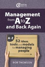 Management from A to Z and back again: 52 Ideas, tools and models for managing people