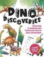 Dino Discoveries: Explore 15 Dinosaurs Through Facts and Drawing Guides