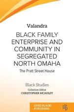 Black Family Enterprise and Community in Segregated North Omaha: The Pratt Street House