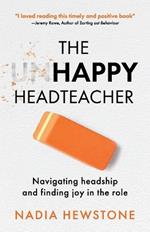 The Unhappy Headteacher: Navigating headship and finding joy in the role