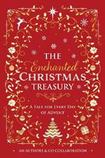 The Enchanted Christmas Treasury: A Tale For Every Day Of Advent