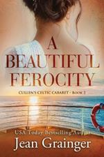 A Beautiful Ferocity: Cullen's Celtic Cabaret - Book 2