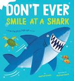 Don't Ever Smile at a Shark: A Fin-Tastic Pop-Up Book