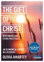 The Gift of Christ: Responding and Living Fruitfully: York Courses