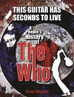 This Guitar Has Seconds To Live: A People's History of The Who