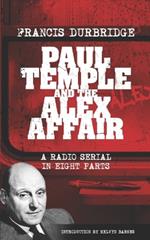 Paul Temple and the Alex Affair (Scripts of the eight part radio serial)