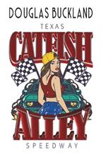 Catfish Alley: Texas Speedway