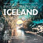 Photographing Iceland Volume 1: A travel and photo-location guidebook to the most beautiful places