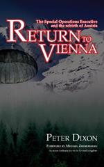 Return to Vienna: The Special Operations Executive and the Rebirth of Austria