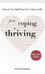 From Coping to Thriving [LARGE PRINT EDITION]: How to Turn Self-Care Into a Way of Life