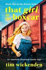 That Girl in The Boxcar: An American Historical Family Saga