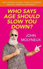 Who Says Age Should slow You Down?