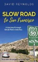 Slow Road to San Francisco: Across the USA from Ocean to Ocean