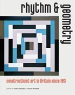 Rhythm and Geometry: Constructivist Art in Britain Since 1951