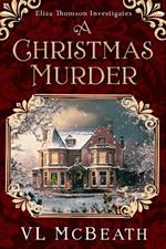 A Christmas Murder: An Eliza Thomson Investigates Christmas Novella