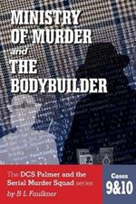 Ministry of Murder and The Bodybuilder: DCS Palmer and the Serial Murder Squad series cases 9&10