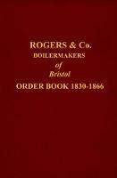 ROGERS ORDER BOOK 1830-1866: BOILERMAKER OF BRISTOL