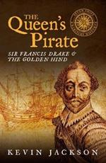 The Queen's Pirate: Sir Francis Drake and the Golden Hind